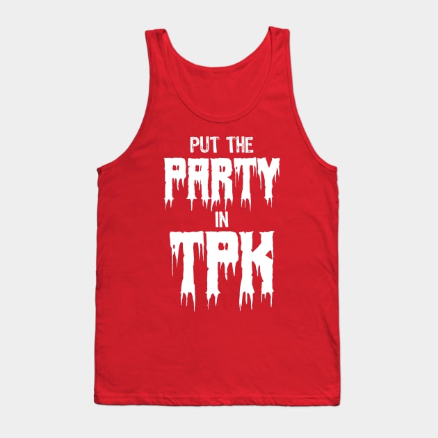 Put the Party in TPK Tank Top by theunderfold